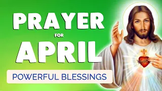 🙏 PRAYER for APRIL 2024 🙏 Powerful BLESSING for this MONTH