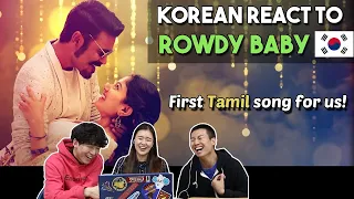 Korean React To Rowdy Baby │ Tamil Song │Maari2 │Dhanush │ Sai Pallavi │ Balaji Mohan