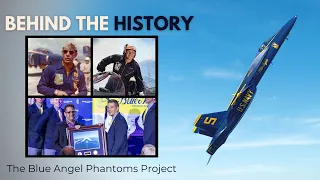 Behind the History: The Story of the Blue Angel Phantoms Project