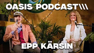 Oasis Podcast [EST] - Epp Kärsin "Naine - naudingute maaletooja"