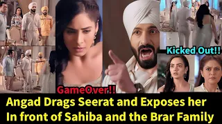 Angad Drags Seerat & Exposes her in front of Sahiba & the Brar Family Strings of Love StarLife