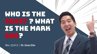 Who Is the Beast? What is the Mark 666? (Revelation 13:4-5) | Dr. Gene Kim