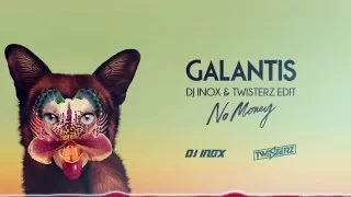 Galantis - No Money (DJ Inox & TWISTERZ Edit)