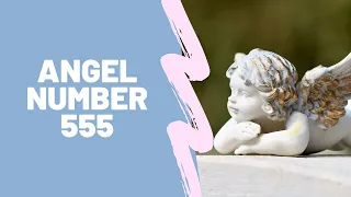 Angel Number 555 | 5 Reasons You Are Seeing 555