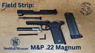 Field Strip: Smith & Wesson M&P .22 Magnum (.22 WMR)