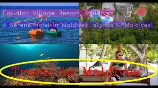 🌞 🏖️  Equator Village Resort, Addu Atoll (seenu), Maldives |  Spend Your Vacation in Maldives .