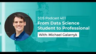 SDS 401: From Data Science Student to Professional — with Michael Galarnyk