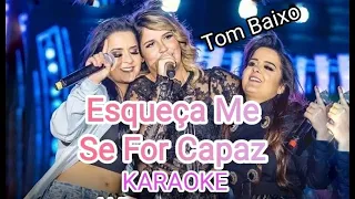 Esqueça Me Se For Capaz - Marília Mendonça & Maiara e Maraisa Karaokê (Tom Baixo)