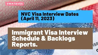 NVC Visa Interview Dates (April 11, 2023) || Immigrant Visa Processing Time & Backlogs Report.