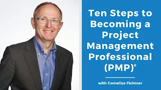 Ten Steps to Becoming a Project Management Professional (PMP)®