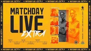 Matchday Live Extra - Wolves v Newcastle United