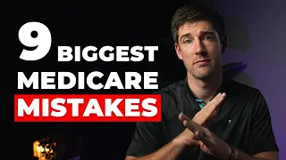 Make Sure You Don't Fall For 9 Biggest Medicare Mistakes