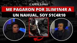 64 | Me pagaron por ELIMIN4R a un NAHUAL, soy S1C4R10