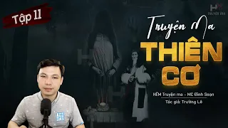 [Tập 11] Truyện Ma: Thiên Cơ - Trùng Độc Bị Vỡ TG Trường Lê MC Đình Soạn Kể | HẺM Truyện Ma