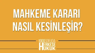 Mahkeme Kararı Nasıl Kesinleşir? I Herkese Hukuk