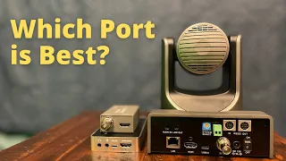 Which Port on my PTZ Camera is Best?