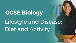 Lifestyle and Disease: Diet and Activity | 9-1 GCSE Biology | OCR, AQA, Edexcel