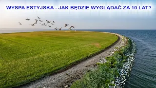 Wyspa Estyjska - jak będzie wyglądać za 10 lat.