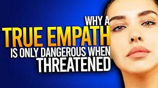 Why A True Empath Is Only Dangerous When Threatened