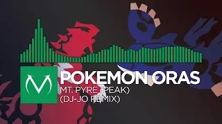 [Moombahcore] - Pokemon ORAS - Mt. Pyre (Peak) (dj-Jo Remix) [Free Download]