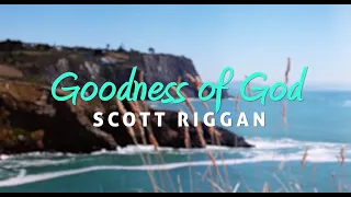 Scott Riggan - "Goodness of God" (cover) Lyric Video