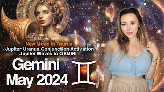 GEMINI May 2024. So IT BEGINS: Jupiter's UNSTOPPABLE Growth & GIFTS Awaits You!
