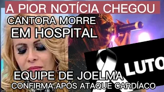 LUTO CANTORA MORRE EM HOSPITAL E JOELMA APÓS ATAQUE CARDÍACO INFELIZMENTE REVELA TRISTE NOTÍCIA