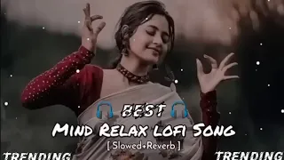 Mind Relaxing Lofi Mashup Feel songs slowed & Reverbl Lofi#lofi #arijitsingh #youtube#youtubeshoarts