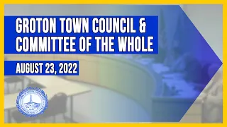 Groton Town Council Committee of the Whole  8/23/2022