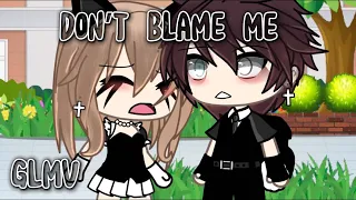 Don’t Blame Me | GLMV