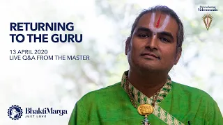 Returning to the Guru | Live Q&A with The Master 13 April 2020