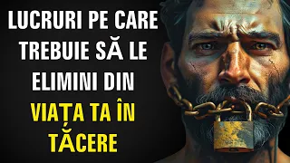 10 LUCRURI pe care trebuie să le ELIMINI în tăcere din viața ta