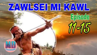 ZAWLSEI MI KAWL KEIMANGA# Episode: 11-15