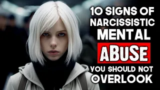 10 Signs of Narcissistic Mental Abuse You Shouldn't Overlook!