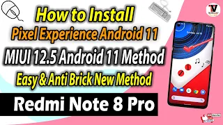 How to Install Pixel Experience on Redmi Note 8 Pro | MIUI 12.5 Android 11 | Anti Brick Method |