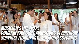 MUSICIAN'S LIFE #979 | DIAJAKIN KAK GISEL MANGGUNG DI SURPRISE BDAY NYA MAS RINO SOEDARJO  ‼️‼️