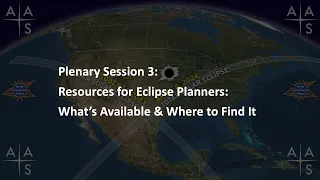 Plenary 3: Resources for Eclipse Planners — What’s Available & Where to Find It