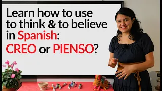 Learn Spanish: CREO (I think) & PIENSO (I believe) - uses and differences