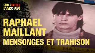 Faites entrer l'accusé : Raphaël Maillant, mensonges et trahison