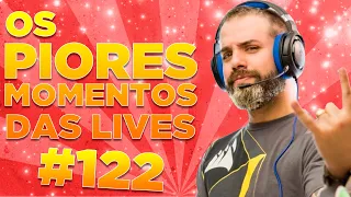#122 - OS PIORES MOMENTOS DAS LIVES!