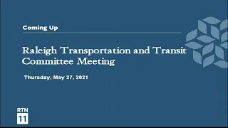 Raleigh Transportation and Transit Committee Meeting - May 27, 2021