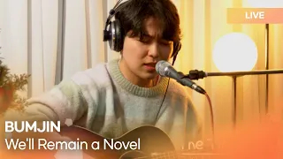 범진(BUMJIN) - 우린 한 편의 소설로 남겠죠 (이별소설)( We'll remain a novel)  | K-Pop Live Session | K-Poppin'