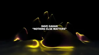 Dave Gahan - "Nothing Else Matters" from The Metallica Blacklist