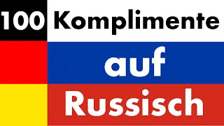 100 positive Sätze +  Komplimente - Russisch + Deutsch - (Muttersprachler)