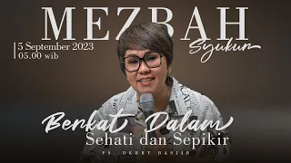 MEZBAH SYUKUR SELASA 5 SEPTEMBER 23 - Pk.05.00 WIB-"BERKAT DALAM SEHATI DAN SEPIKIR" #mezbahsyukurdb