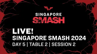 LIVE! | T2 | Day 5 | Singapore Smash 2024 | Session 2