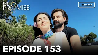 The Promise Episode 153 | Romanian Subtitle | Jurământul