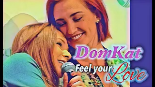 DomKat Moments// Feel Your LOVE