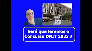 Será que em 2023 teremos o Edital do Concurso DNIT ?