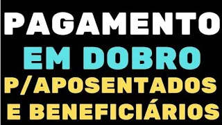 SAIUUU INSS LIBEROU PAGAMENTO EM DOBRO 2X AOS APOSENTADOS + ANTECIPAÇÃO DE 01 BENEFÍCIO DIA 24/05